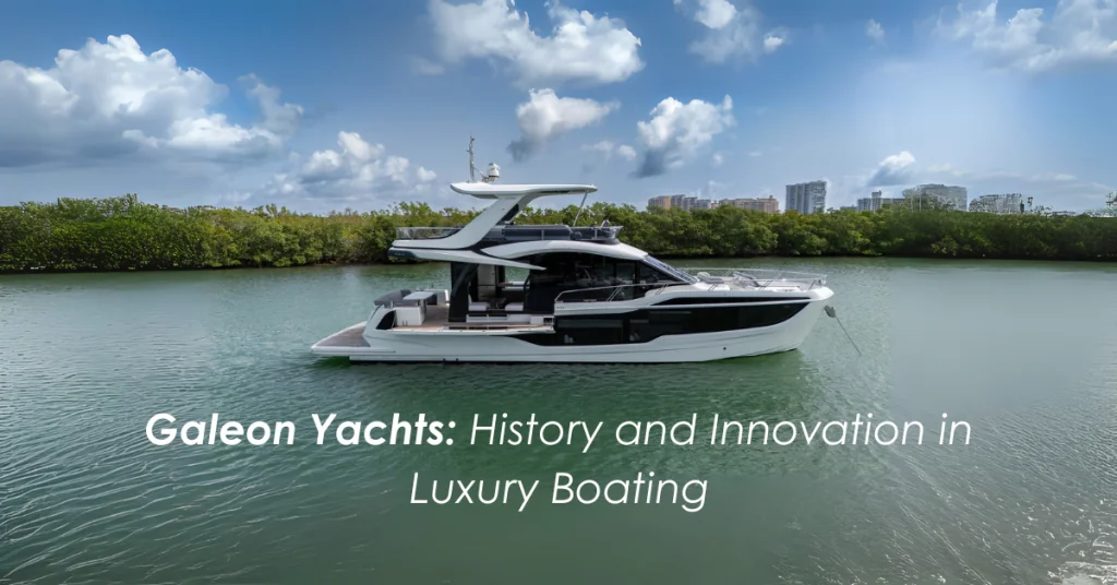 History of Galeon Yachts